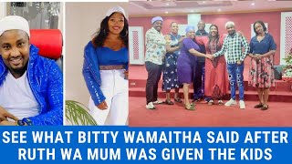 BITTY WAMAITHA SPEAKS AFTER RUTH WA MUM WAS GIVE ACCESS TO THE CHILDREN [upl. by Elorak]