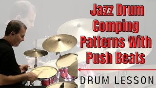 Jazz Drum Comping Patterns With Push Beats  Jazz Drum Lessons [upl. by Edecrem]