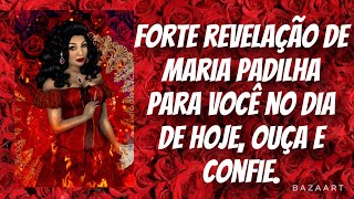 FORTE REVELAÇÃO DE MARIA PADILHA NO DIA DE HOJE OUÇA E CONFIE [upl. by Noislla507]