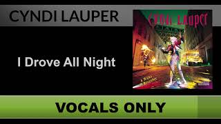 Cyndi Lauper  I Drove All Night Vocals Only  Acapella [upl. by Sandro]