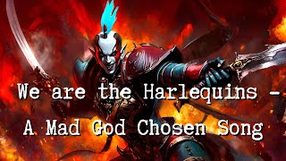 We are the Harlequins  A Mad God Chosen Song [upl. by Dorison]