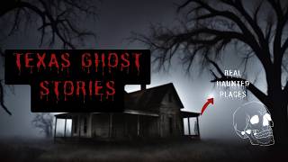 Texas Ghost Stories That Will Give You CHILLS Tonight [upl. by Sauers]