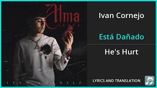 Ivan Cornejo  Está Dañado Lyrics English Translation  Spanish and English Dual Lyrics [upl. by Nareht779]