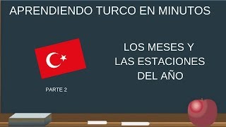 LOS MESES Y LAS ESTACIONES DEL AÑO CLASE DE TURCO 24 [upl. by Lleral461]