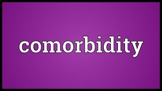 Comorbidity Meaning [upl. by Chemesh]