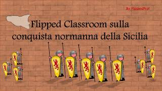 La conquista normanna della Sicilia Flipped Classroom [upl. by Klenk]