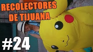 Recolectores de Tijuana  Episodio 24 Tianguis Guaycura X3 y Pikachu GIGANTE [upl. by Mirelle]