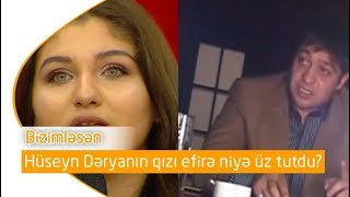 Hüseyn Dəryanın qızı efirə niyə üz tutdu Bizimləsən [upl. by Arielle]