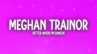 Meghan Trainor  Better When Im Dancin Lyrics [upl. by Edwin25]