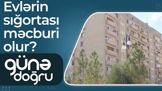 İcbari sığortadan yayınanlar  Evlərin sığortalanması məcburi olur – Günə doğru [upl. by Becki]