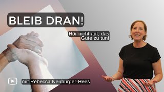 Bleib dran Hört nicht auf das Gute zu tun  Gottesdienst mit Rebecca [upl. by Essam901]