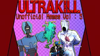 DECISIVELY UNOFFICIAL ULTRAKILL MEMES  Volume 5 [upl. by Yatnuahs]