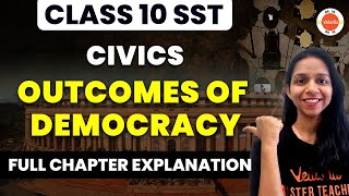 Outcomes of Democracy Class 10  NCERT Class 10th Social Science Civics Full Chapter7 Explanation [upl. by Eskil760]