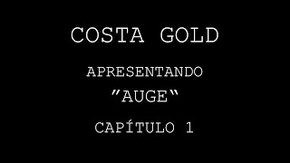 Costa Gold  Apresentando “AUGE” Capítulo 1 [upl. by Tillinger]