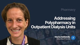 Addressing Polypharmacy in Outpatient Dialysis Units  Marisa Battistella [upl. by Norbel412]