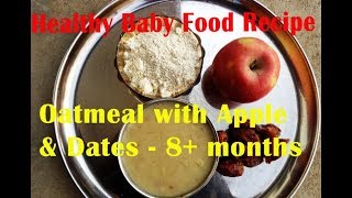 Healthy Baby Food Recipe  Weight Gaining Food  Oatmeal with Apple amp Dates [upl. by Weisburgh375]