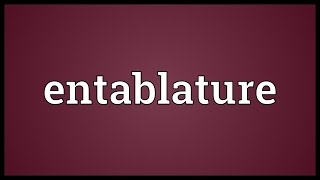 Entablature Meaning [upl. by Naeloj]