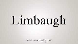 How To Say Limbaugh [upl. by Quinton]