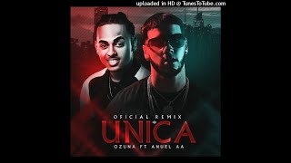 Unica Remix Anuel AA Ft Ozuna Remixeo [upl. by Ydaf]