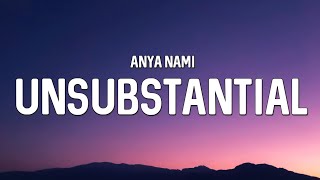 Anya Nami  Unsubstantial Lyrics [upl. by Enaxor742]