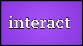 Interact Meaning [upl. by Truitt]