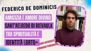 Federico De Dominicis  Amicizia e amore divino santAelredo tra spiritualità e identità LGBTQ [upl. by Otrepur]