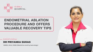 Endometrial Ablation Procedure and Valuable Recovery Tips  Dr Priyank Suhag  CK Birla Hospital [upl. by Kirst]