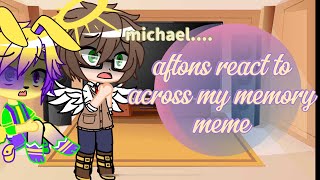 aftons react to across my memory mememy au [upl. by Hepsoj78]