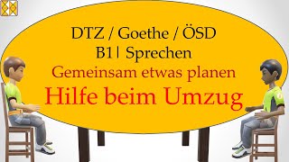 B1  Goethe  ÖSD  DTZ  Sprechen 3  Etwas planen  Hilfe beim Umzug  With subtitles [upl. by Eanram113]