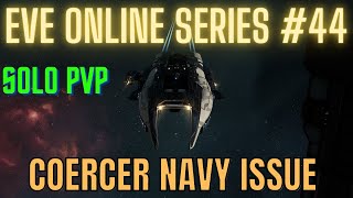 Eve Online Series 44  Coercer Navy Issue  Solo PvP [upl. by Cad]