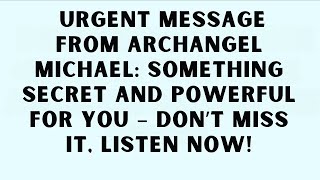 ARCHANGEL MICHAEL HAS AN URGENT MESSAGE FOR YOU LISTEN NOW [upl. by Warfore5]