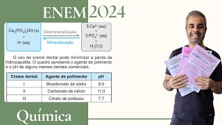 ENEM 2024  A hidroxiapatita Ca5PO43OH é um mineral constituinte do esmalte dos dentes Entre as [upl. by Eustatius959]