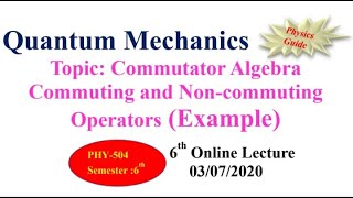 Commuting and Non commuting Operators Commutator Algebra l Quantum Mechanics l Physics Guide [upl. by Eseuqcaj199]