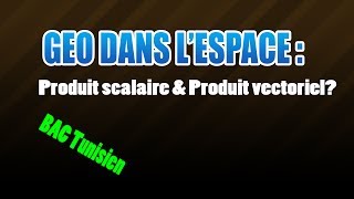 Geométrie dans lespace  produit scalaire amp produit vectoriel [upl. by Acima]