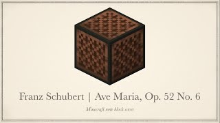 Schubert Ave Maria Op 52 No 6  Minecraft Noteblock Cover [upl. by Merrel925]