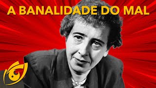 Hannah ARENDT totalitarismo e a BANALIDADE do MAL [upl. by Absa441]