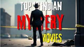 Top 10 Indian Mystery Movies  Best Suspense Thrillers Among All Indian Languages [upl. by Esorylime755]