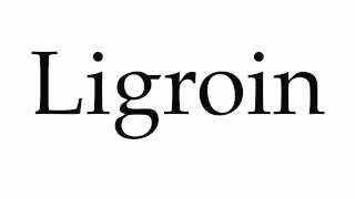 How to Pronounce Ligroin [upl. by Ariet]