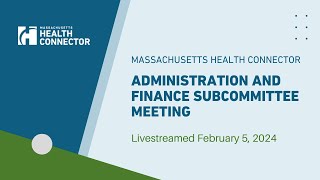 Health Connector Administration amp Finance Subcommittee  February 5 2024 [upl. by Sdlonyer381]