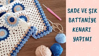 SADE VE KİBAR BATTANİYE KENARI ÖRNEĞİBATTANİYE KENARINA TIĞLAMA NASIL YAPILIR CROCHET BORDER [upl. by Niwrek933]