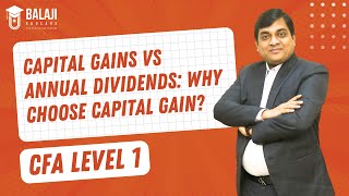 Capital Gains vs Annual Dividends Why Choose Capital Gain  CFA Level 1  Taxation Balaji Educare [upl. by Jermaine649]