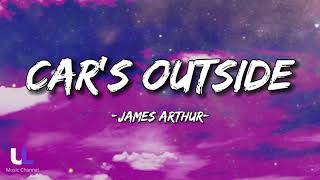 Cars Outside  James Arthur Lyrics [upl. by Eidur]