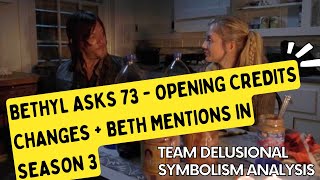 Bethyl Asks 73  Opening Credits Changes  Beth Mentions in Season 3 [upl. by Boony]