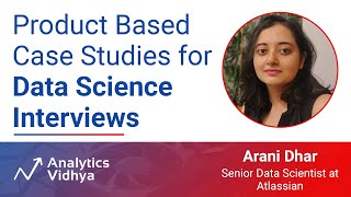 ProductBased Case Study Interviews for Data Science  DataHour  by Arani Dhar Atlassian [upl. by Ayerim]