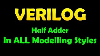 half adder in verilog all modeling styles [upl. by Ettennig734]