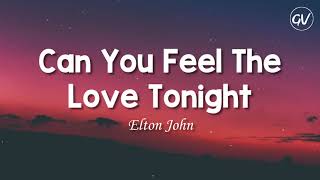 Elton John  Can You Feel The Love Tonight Lyrics [upl. by Aesoh]