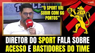 DIRETOR DO SPORT CRAVA ACESSO E FALA BASTIDORES DO TIME NA SÉRIE B VEJA [upl. by Cheryl56]