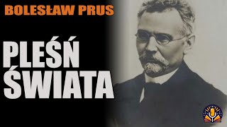 Bolesław Prus  Pleśń świata AUDIOBOOK PL [upl. by Ennirroc]