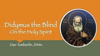 Didymus the Blind On the Holy Spirit [upl. by Fiel]