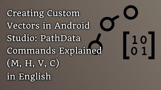 Creating Custom Vectors in Android Studio PathData Commands Explained M H V C in English [upl. by Huskamp]